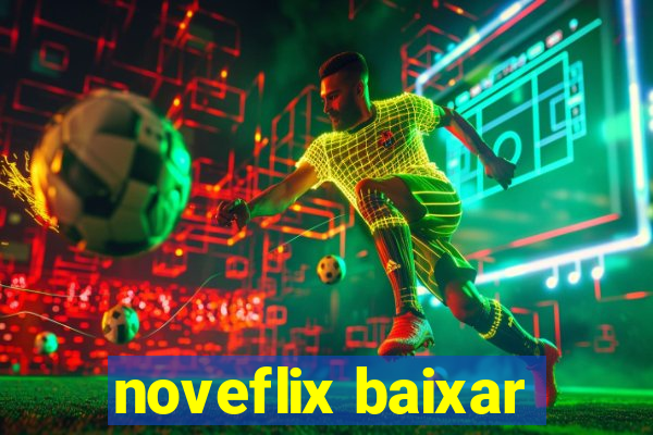 noveflix baixar